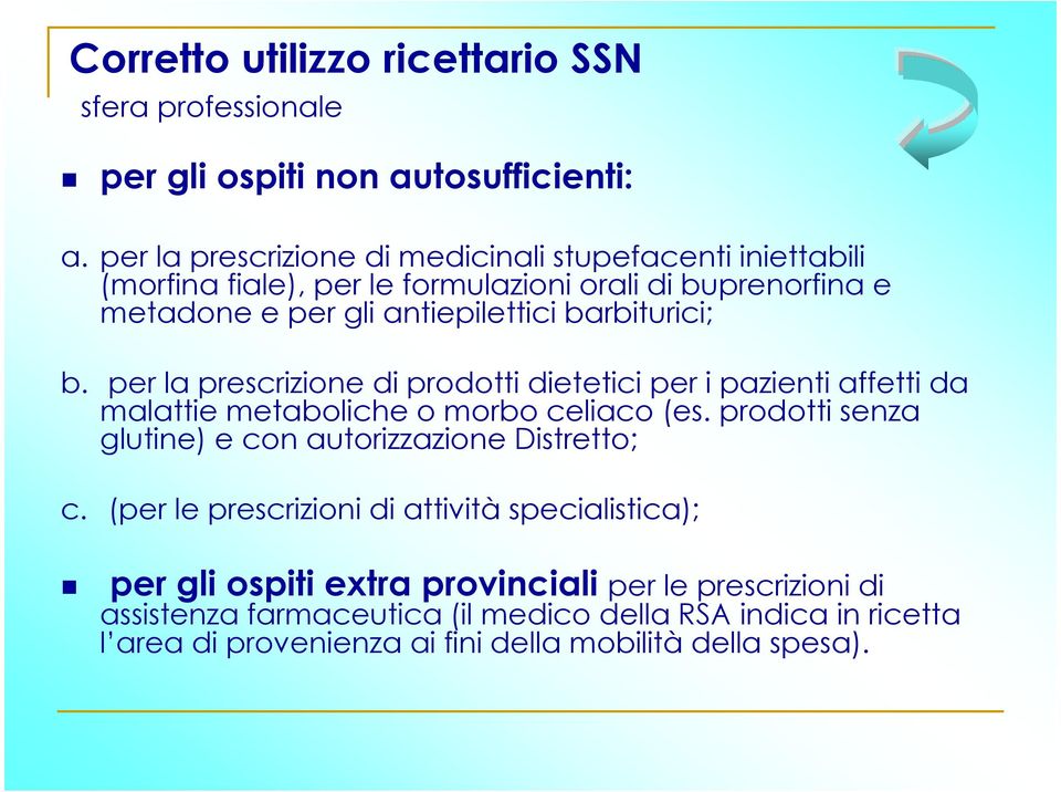 barbiturici; b. per la prescrizione di prodotti dietetici per i pazienti affetti da malattie metaboliche o morbo celiaco (es.