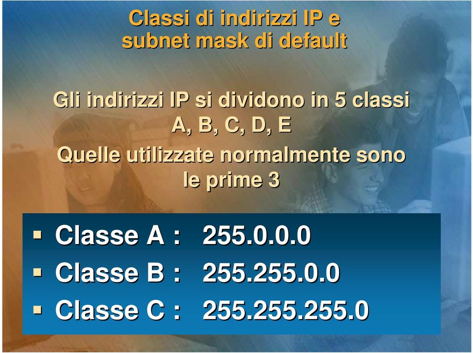 Quelle utilizzate normalmente sono le prime 3 Classe A