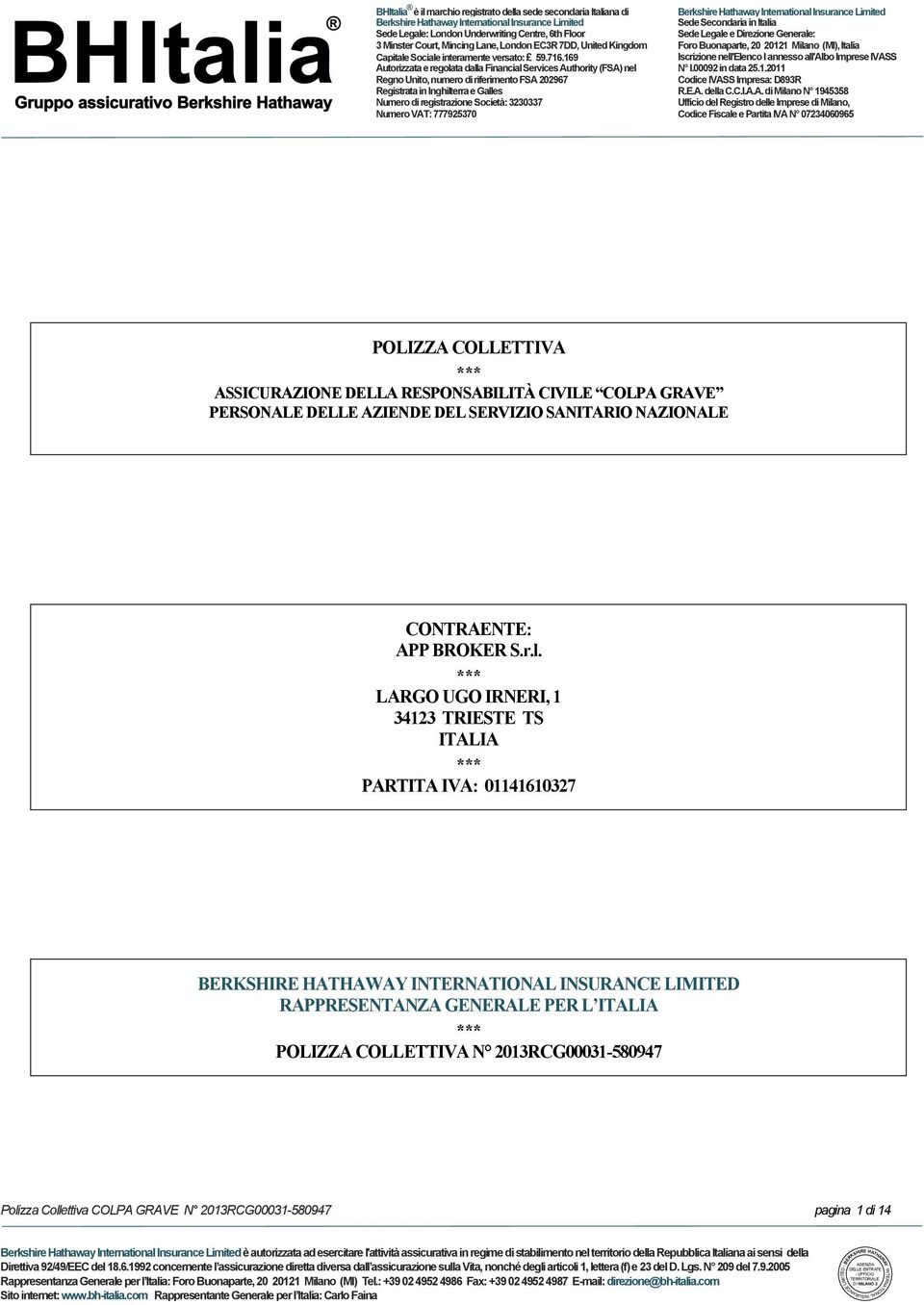 *** LARGO UGO IRNERI, 1 34123 TRIESTE TS ITALIA *** PARTITA IVA: 01141610327 BERKSHIRE HATHAWAY INTERNATIONAL