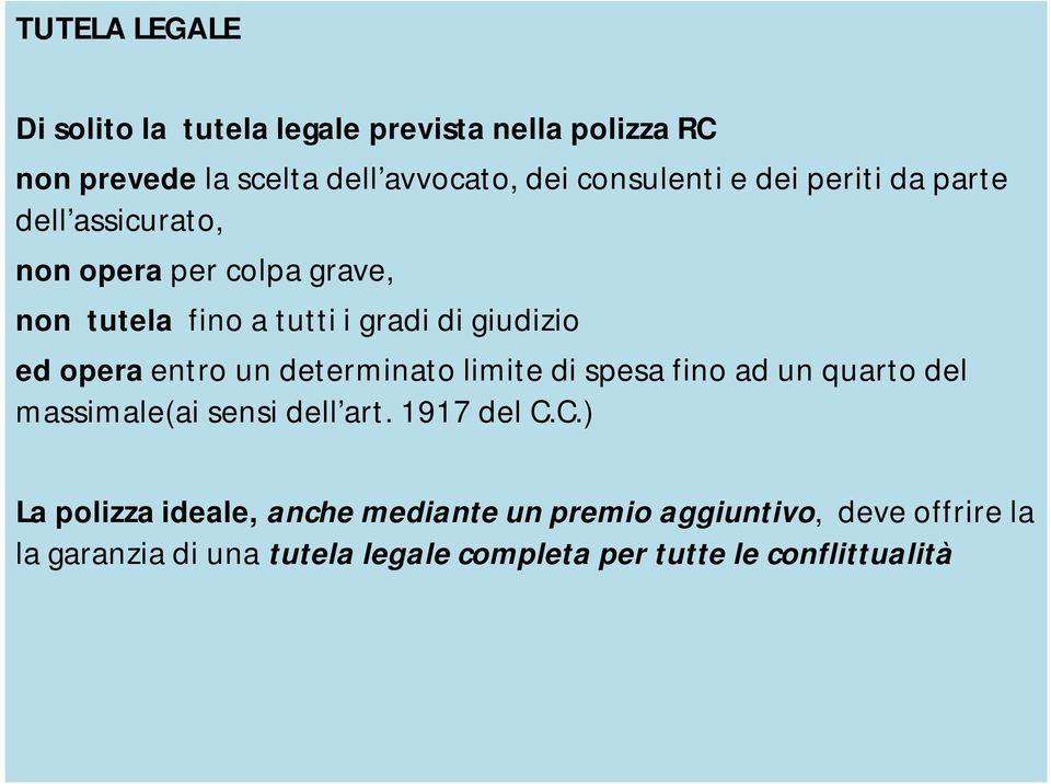 entro un determinato limite di spesa fino ad un quarto del massimale(ai sensi dell art. 1917 del C.