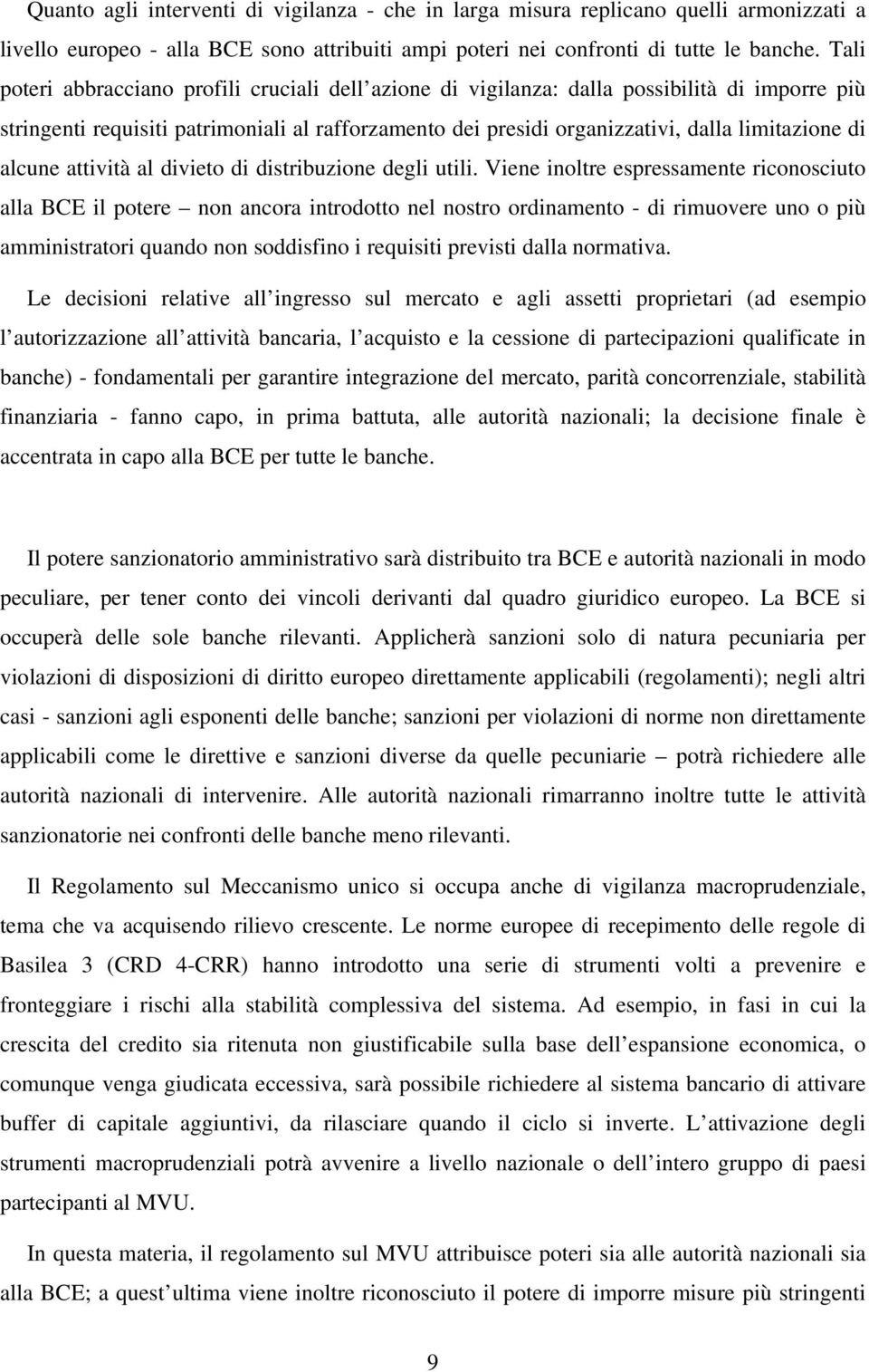 alcune attività al divieto di distribuzione degli utili.