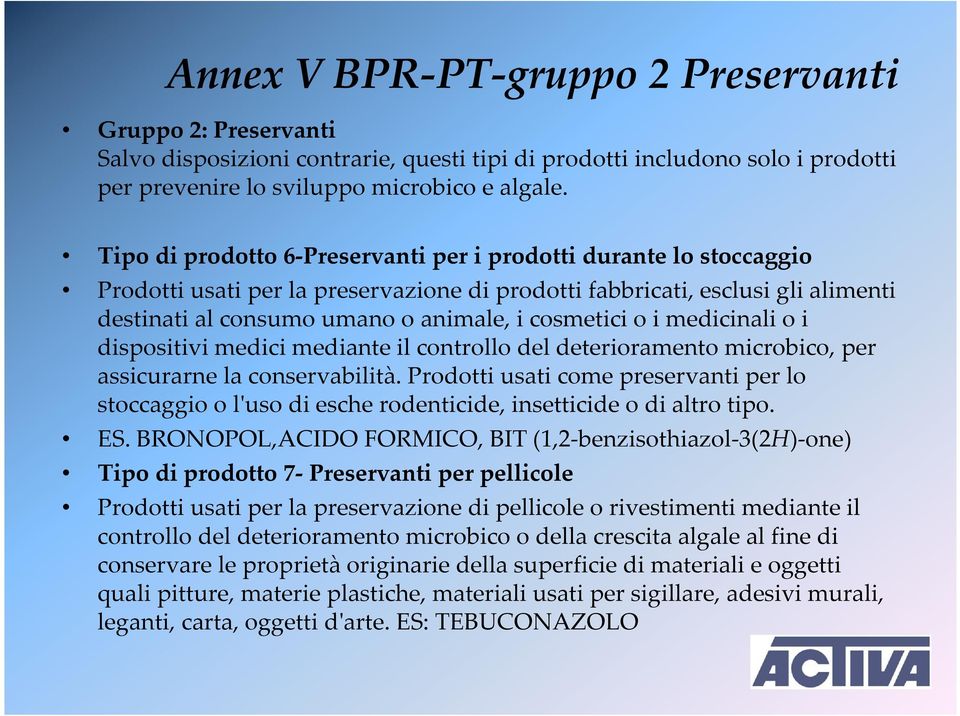 o i medicinalio i dispositivi medici mediante il controllo del deterioramento microbico, per assicurarne la conservabilità.