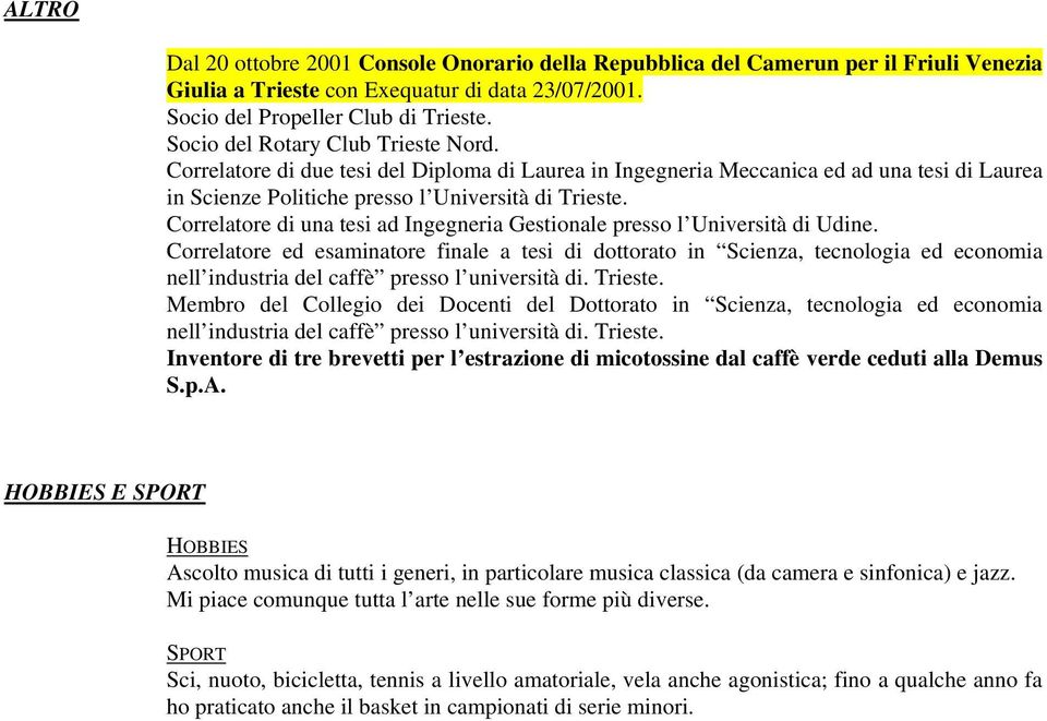 Correlatore di una tesi ad Ingegneria Gestionale presso l Università di Udine.