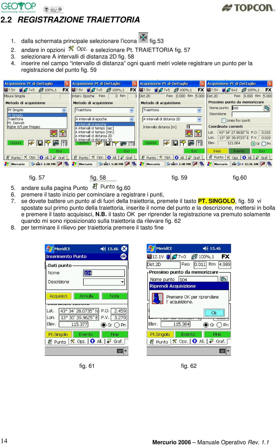 premere il tasto inizio per cominciare a registrare i punti, 7. se dovete battere un punto al di fuori della traiettoria, premete il tasto PT. SINGOLO, fig.