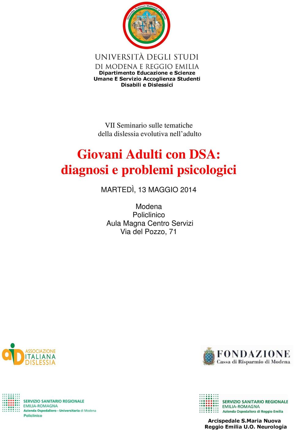Adulti con DSA: diagnosi e problemi psicologici MARTEDÌ, 13 MAGGIO 2014 Modena