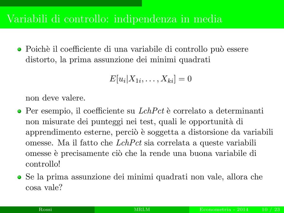 .., X ki ] = 0 Per esempio, il coefficiente su LchPct è correlato a determinanti non misurate dei punteggi nei test, quali le opportunità di apprendimento