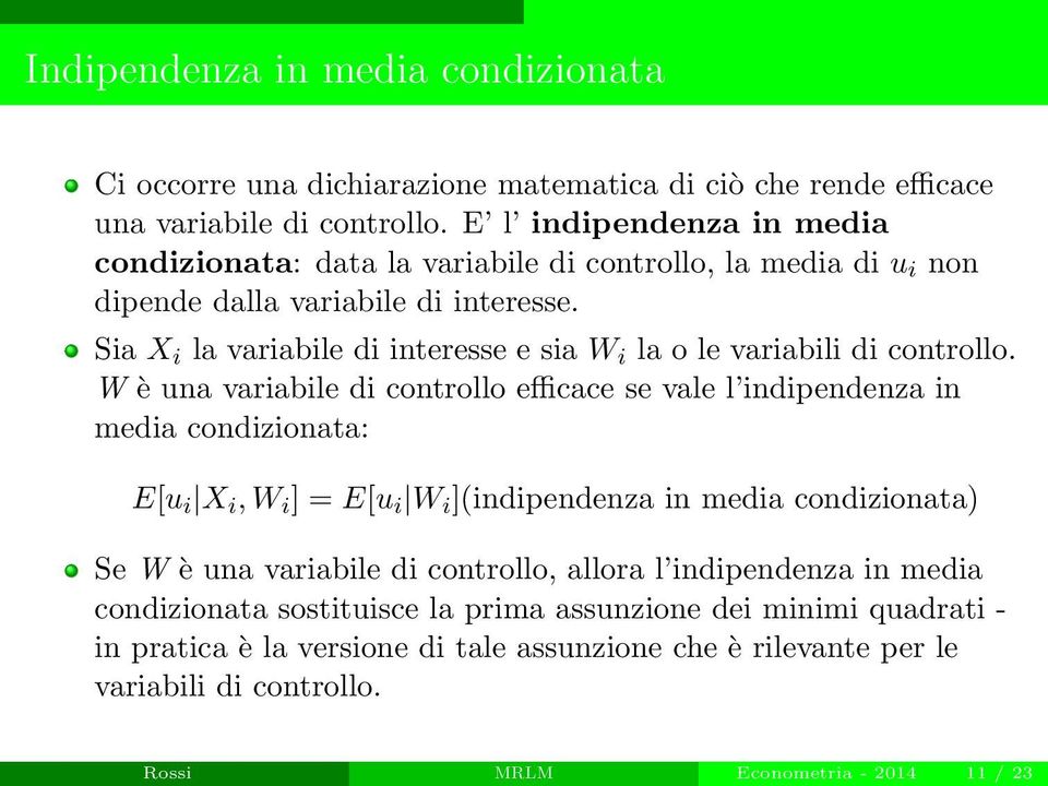 Sia X i la variabile di interesse e sia W i la o le variabili di controllo.