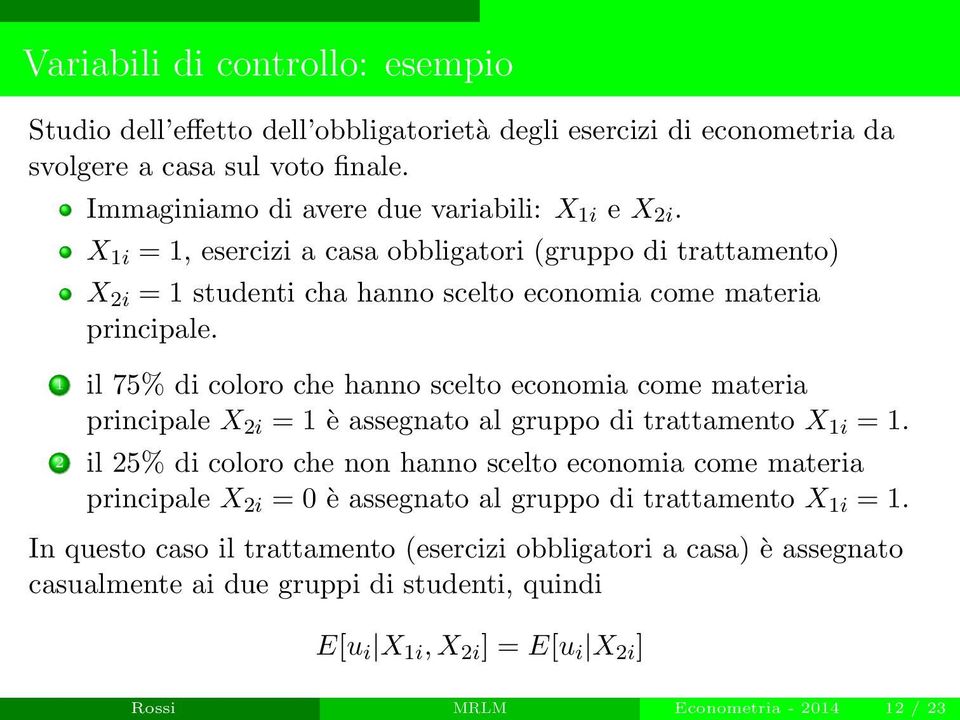 1 il 75% di coloro che hanno scelto economia come materia principale X 2i = 1 è assegnato al gruppo di trattamento X 1i = 1.