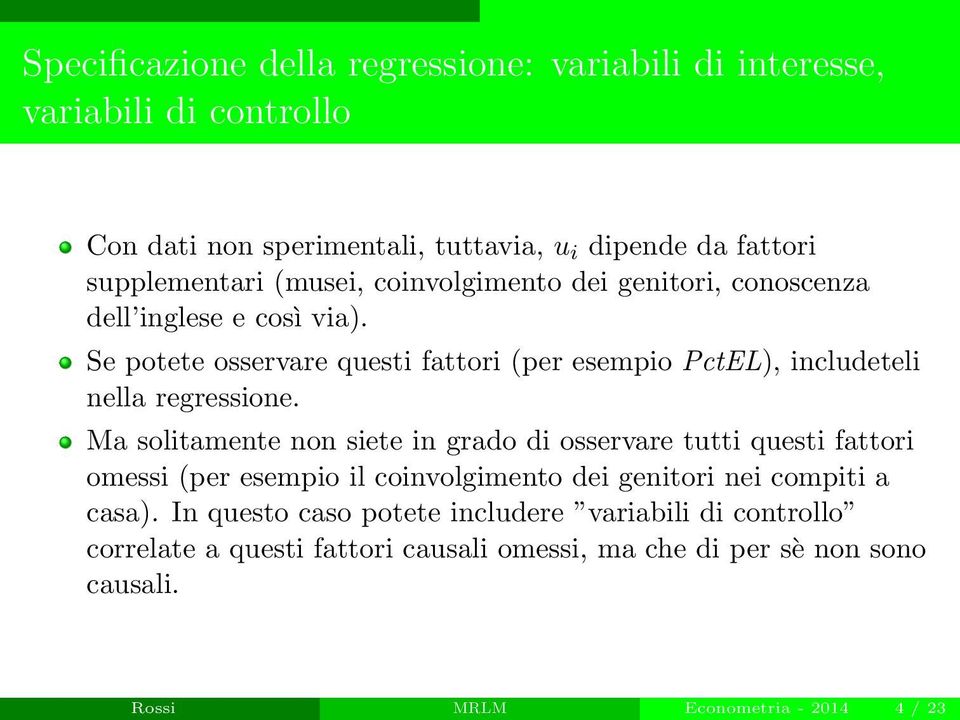 Se potete osservare questi fattori (per esempio PctEL), includeteli nella regressione.