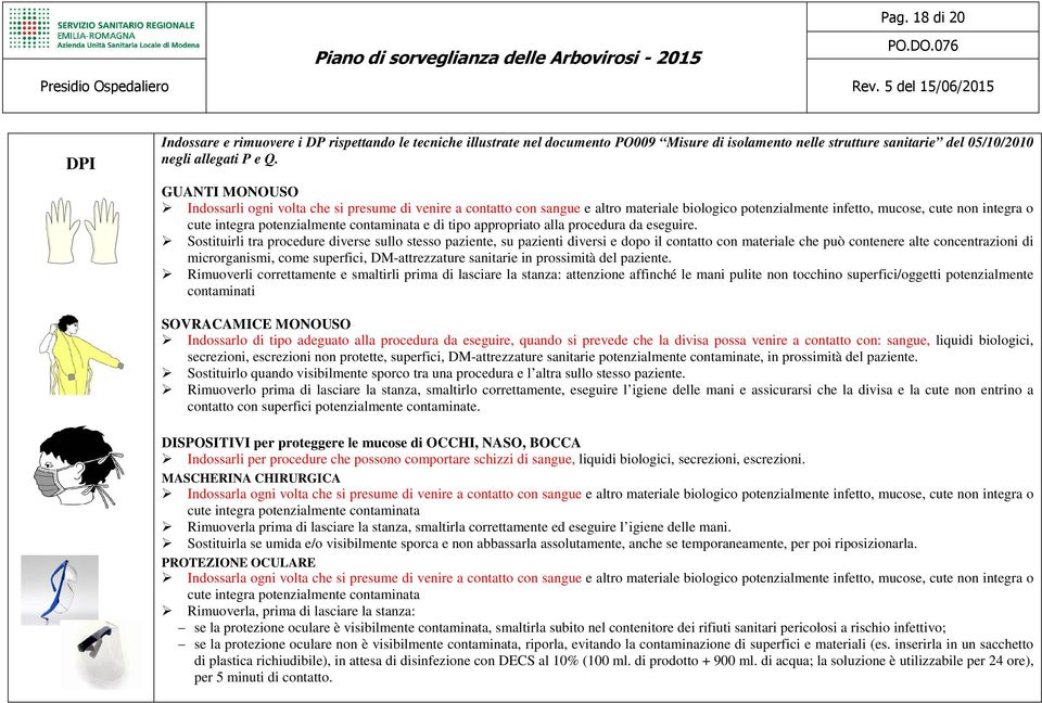 contaminata e di tipo appropriato alla procedura da eseguire.