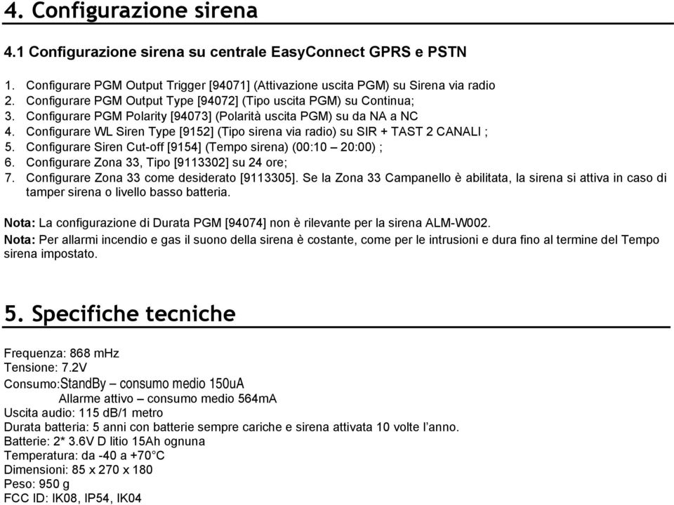 Configurare WL Siren Type [9152] (Tipo sirena via radio) su SIR + TAST 2 CANALI ; 5. Configurare Siren Cut-off [9154] (Tempo sirena) (00:10 20:00) ; 6.