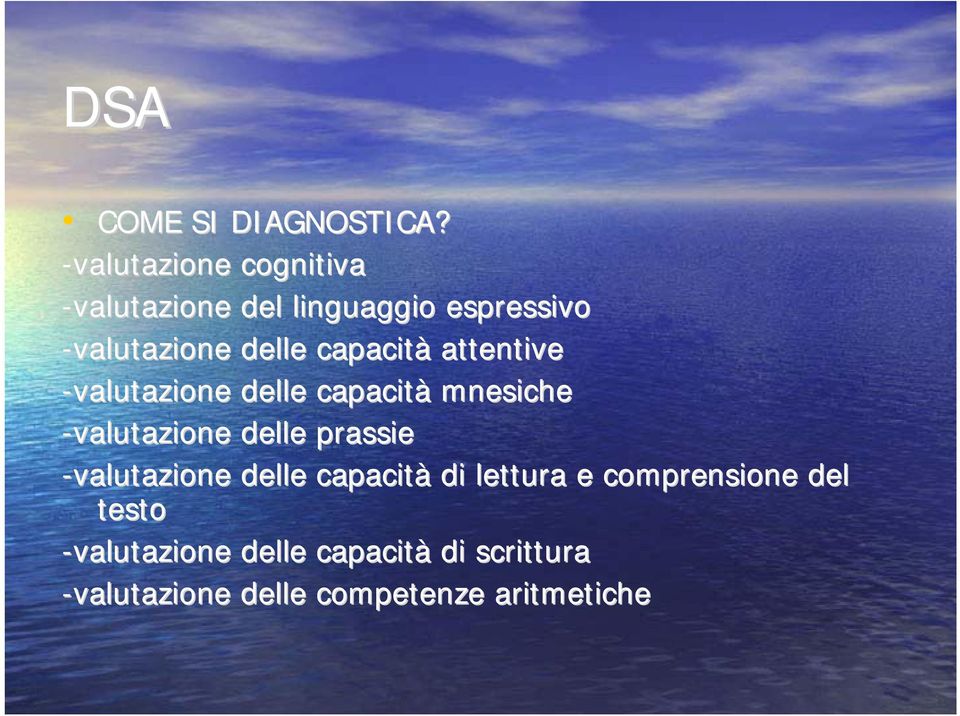 capacità attentive -valutazione delle capacità mnesiche -valutazione delle prassie