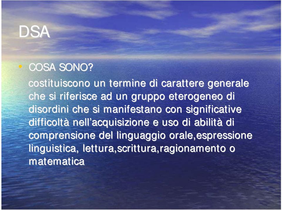 gruppo eterogeneo di disordini che si manifestano con significative