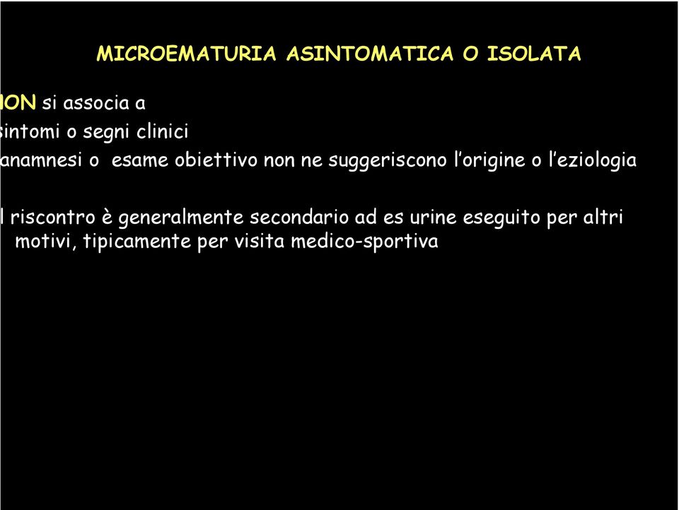 medico-sportiva a microematuria asintomatica può essere ransitoria (se dura meno di 4-6 mesi) termittente (se dura più di 4-6