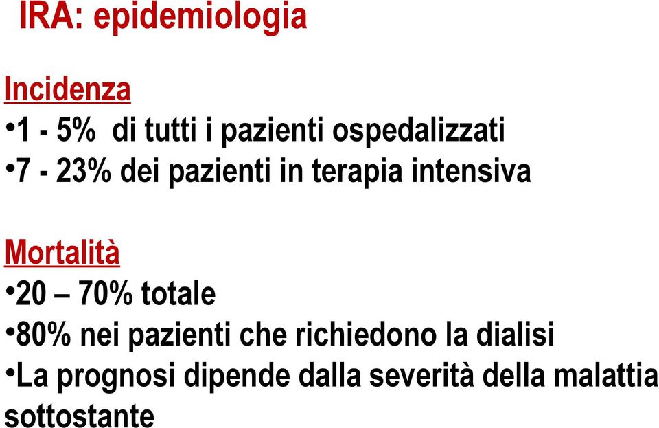 Mortalità 20 70% totale 80% nei pazienti che richiedono la