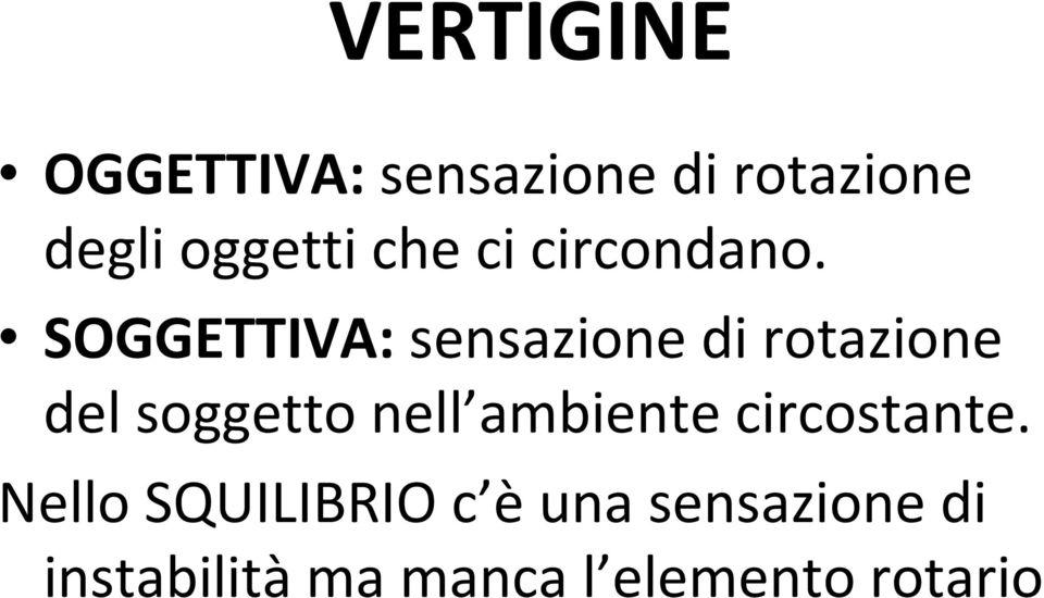 SOGGETTIVA: sensazione di rotazione del soggetto nell