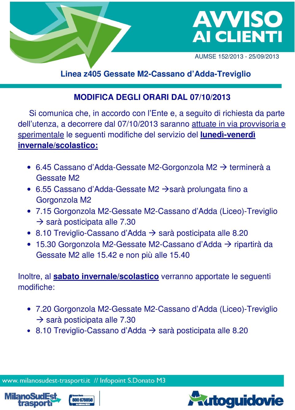 10 Treviglio-Cassano d Adda sarà posticipata alle 8.20 15.30 Gorgonzola M2-Gessate M2-Cassano d Adda ripartirà da Gessate M2 alle 15.42 e non più alle 15.