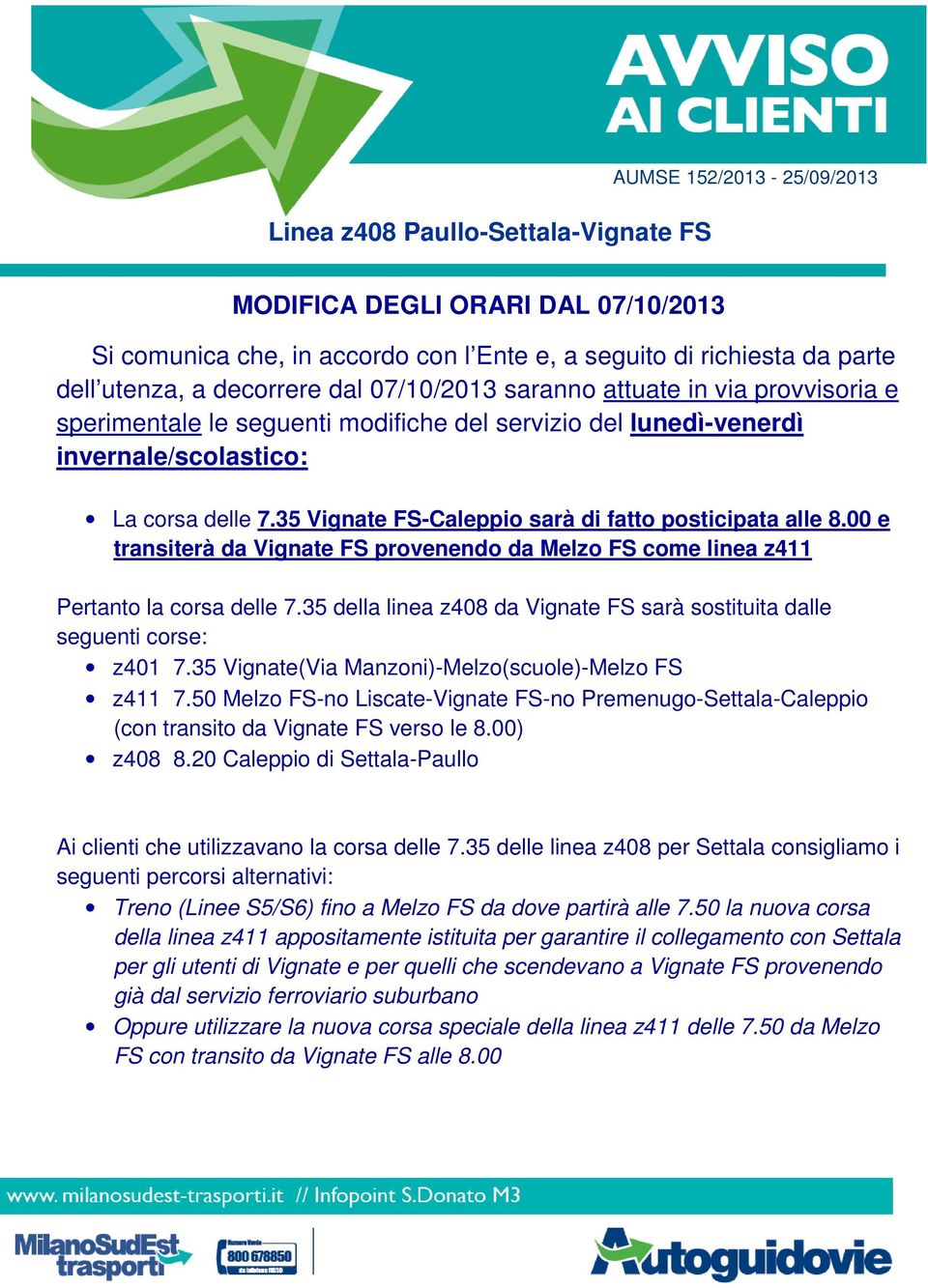 35 Vignate(Via Manzoni)-Melzo(scuole)-Melzo FS z411 7.50 Melzo FS-no Liscate-Vignate FS-no Premenugo-Settala-Caleppio (con transito da Vignate FS verso le 8.00) z408 8.