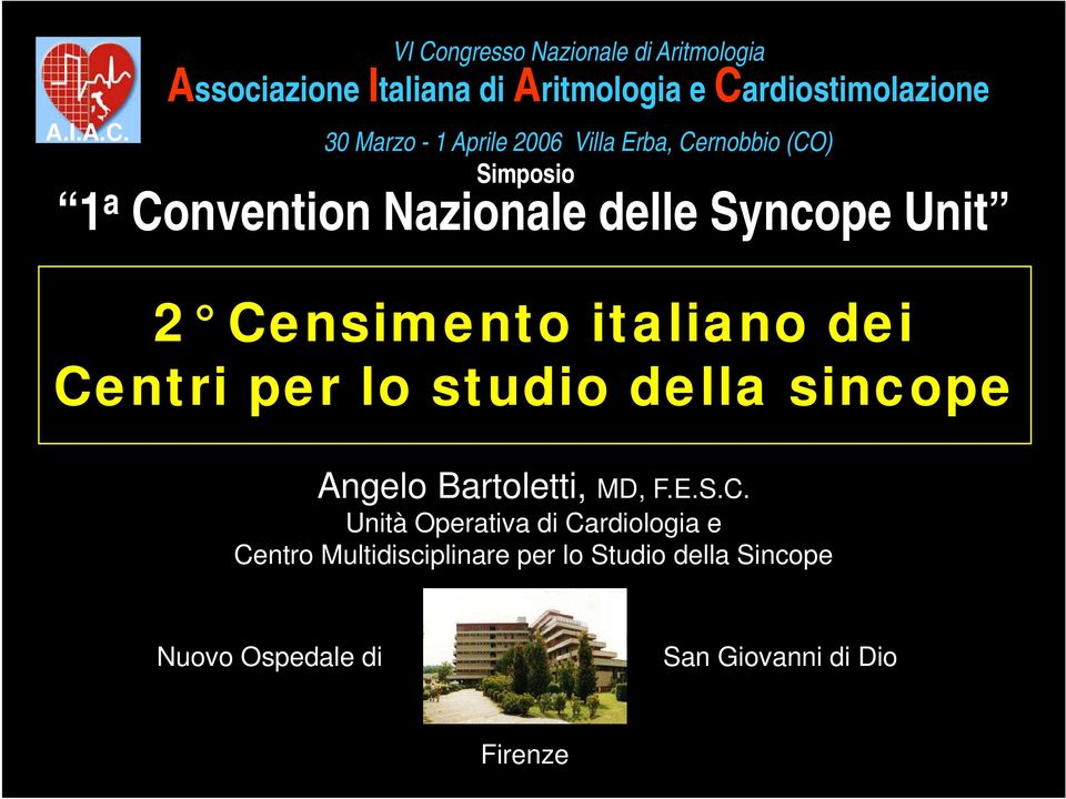 Aprile 2006 Villa Erba, Cernobbio (CO) Simposio 1 a Convention Nazionale delle Syncope Unit 2 Censimento