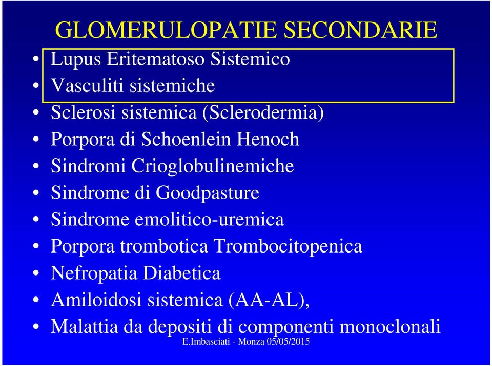 Sindrome di Goodpasture Sindrome emolitico-uremica Porpora trombotica Trombocitopenica