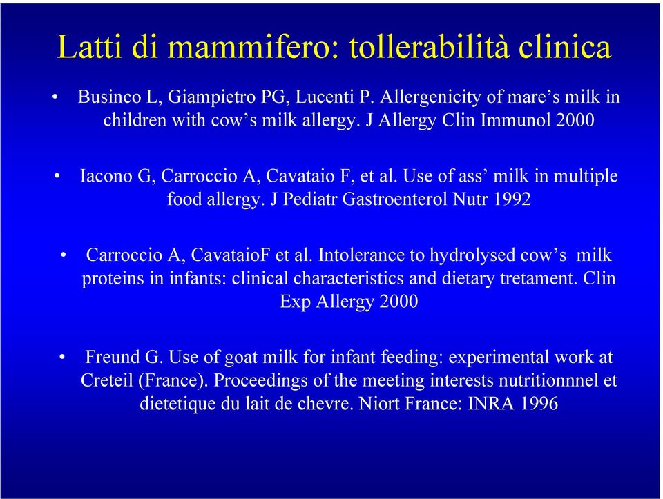 J Pediatr Gastroenterol Nutr 1992 Carroccio A, CavataioF et al.