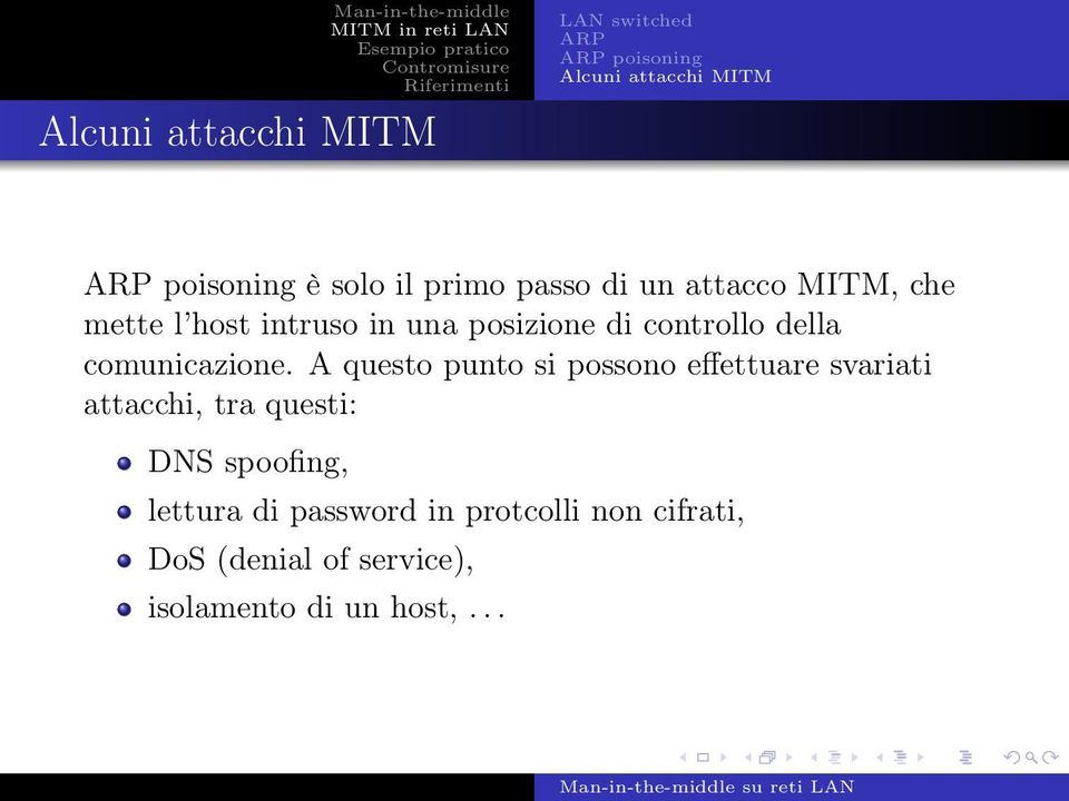 A questo punto si possono effettuare svariati attacchi, tra questi: DNS spoofing,