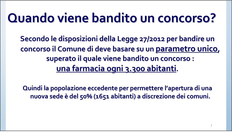 superato il quale viene bandito un concorso : concorso il Comune di deve basare su un parametro