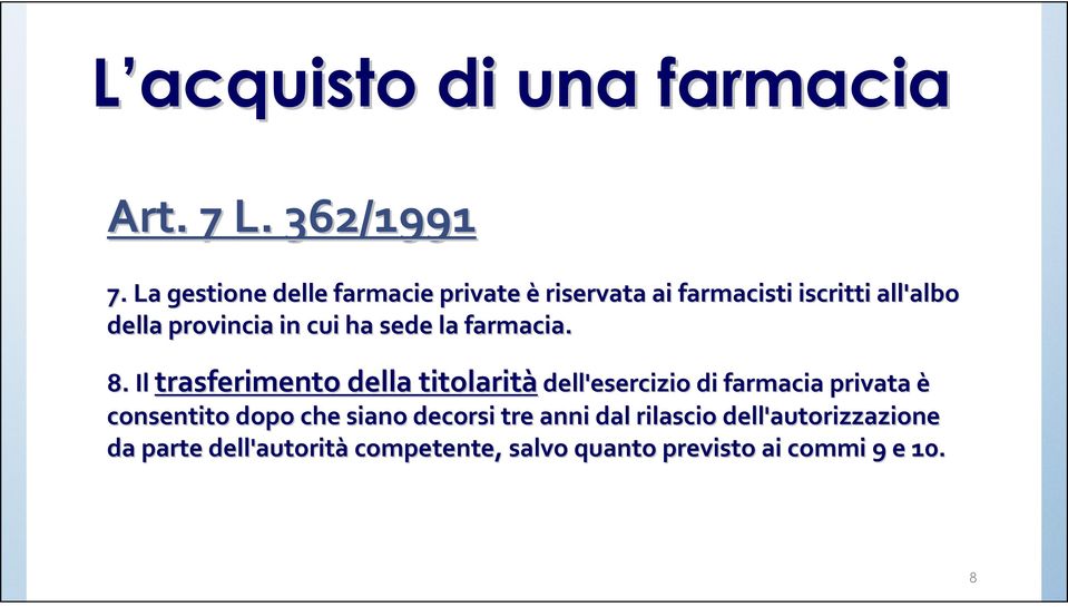 la farmacia. 8. Il trasferimento della titolarità dell'esercizio di farmacia privata 8.