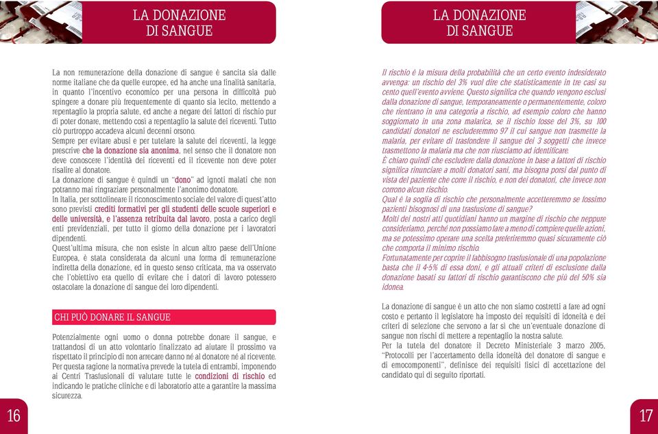 repentaglio la salute dei riceventi. Tutto ciò purtroppo accadeva alcuni decenni orsono.