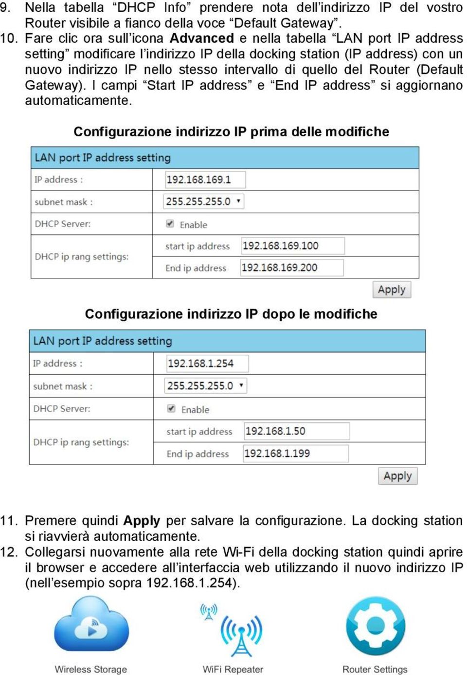 del Router (Default Gateway). I campi Start IP address e End IP address si aggiornano automaticamente.