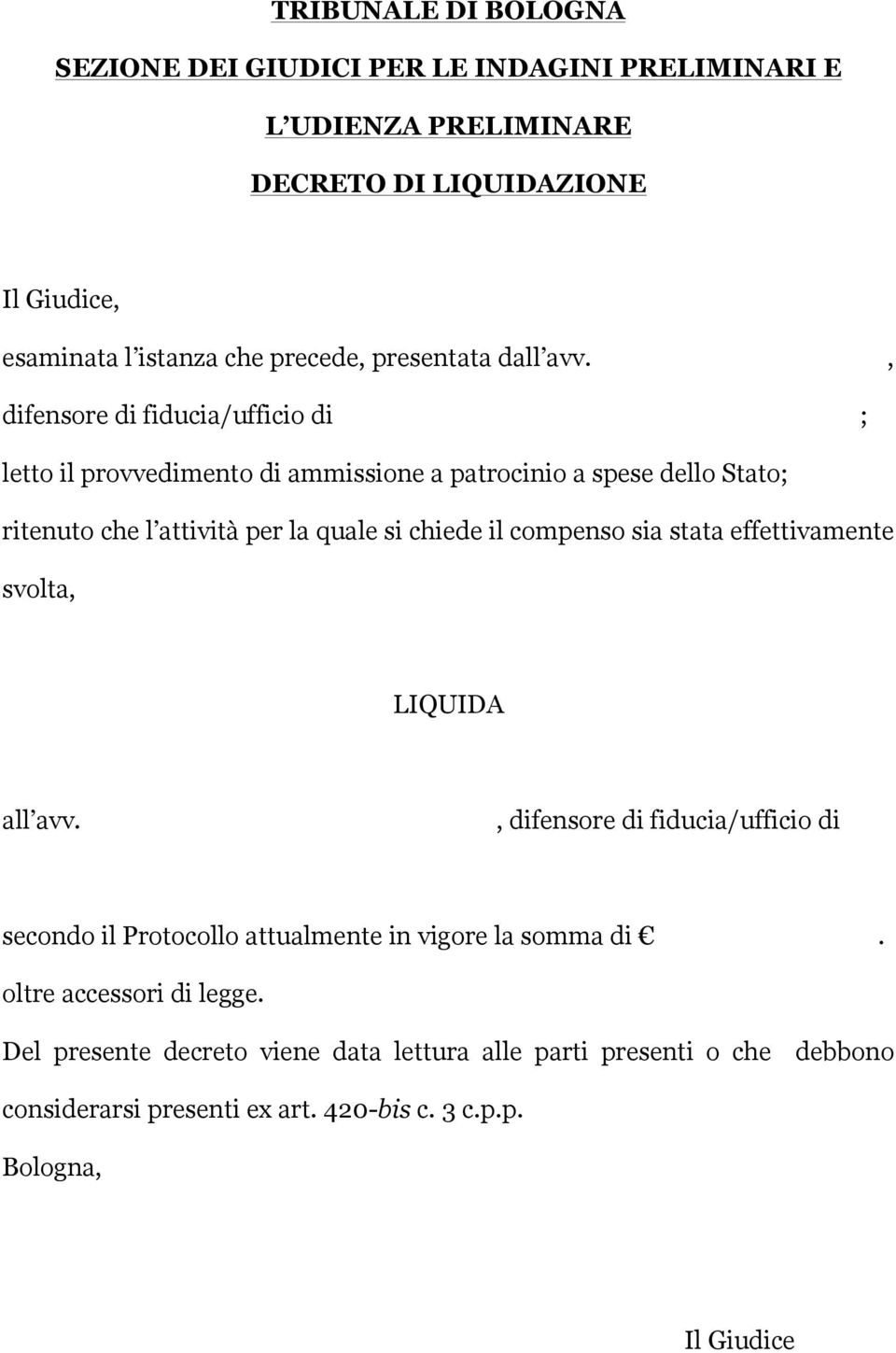 che precede, presentata d, difensore di fiducia/ufficio di ; letto il