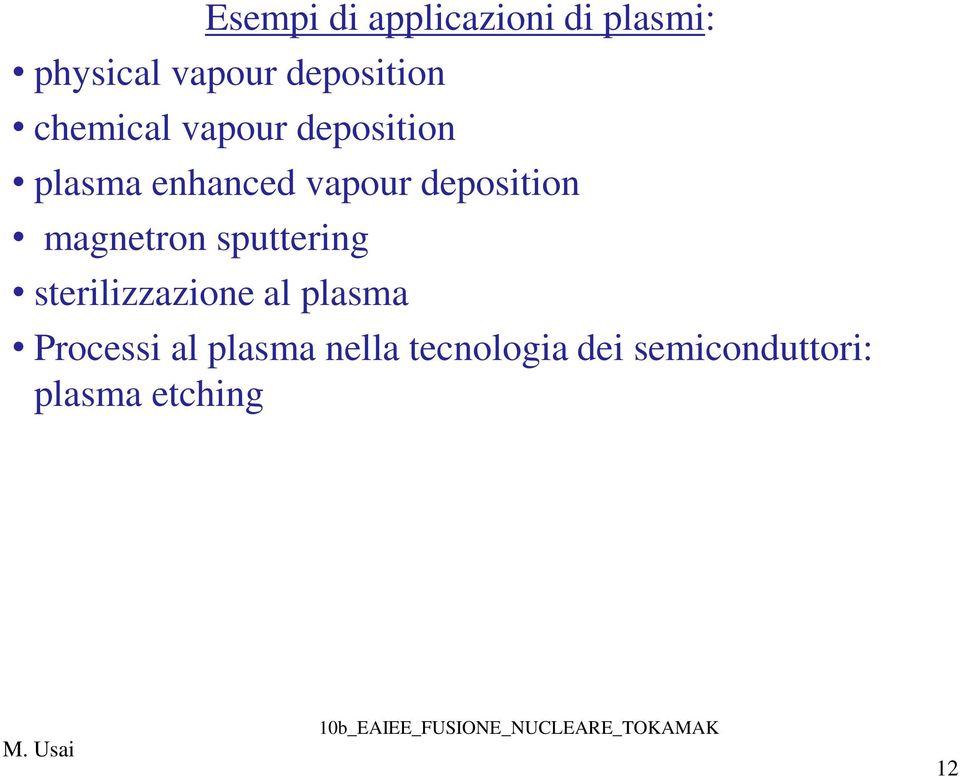sputtering sterilizzazione al plasma Processi al plasma nella