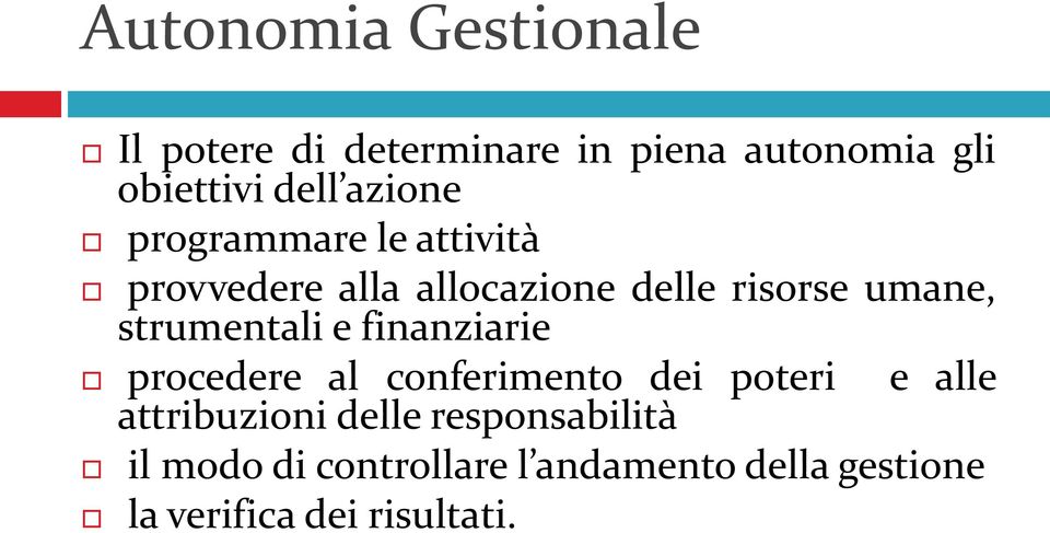 strumentali e finanziarie procedere al conferimento dei poteri e alle attribuzioni