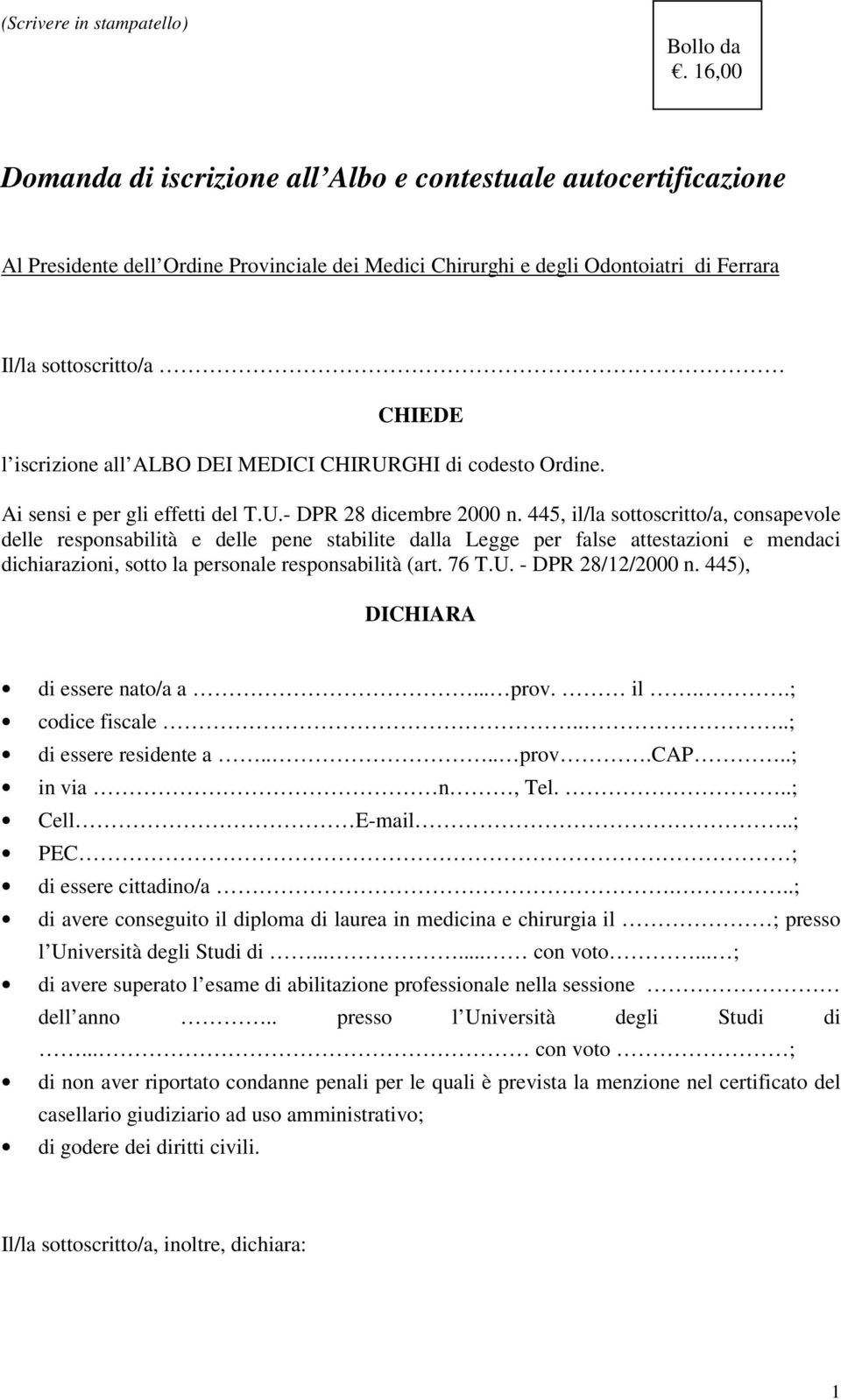 iscrizione all ALBO DEI MEDICI CHIRURGHI di codesto Ordine. Ai sensi e per gli effetti del T.U.- DPR 28 dicembre 2000 n.