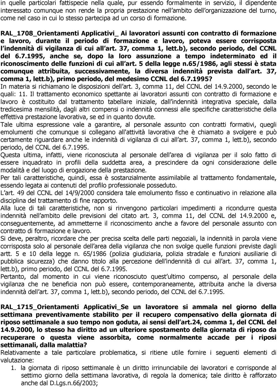 RAL_1708_Orientamenti Applicativi_ Ai lavoratori assunti con contratto di formazione e lavoro, durante il periodo di formazione e lavoro, poteva essere corrisposta l indennità di vigilanza di cui all