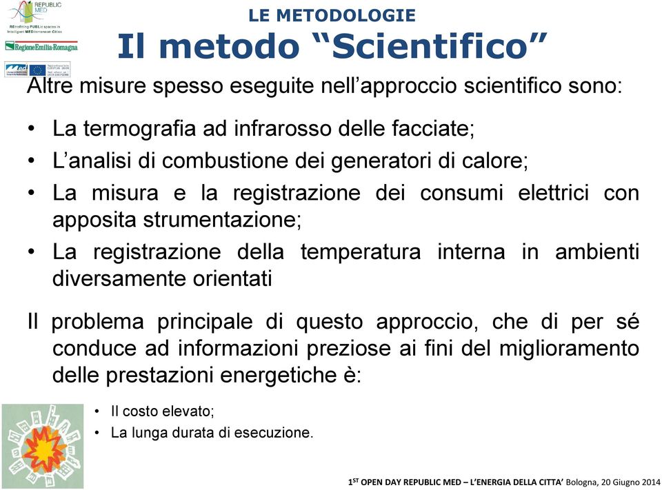 strumentazione; La registrazione della temperatura interna in ambienti diversamente orientati Il problema principale di questo approccio,