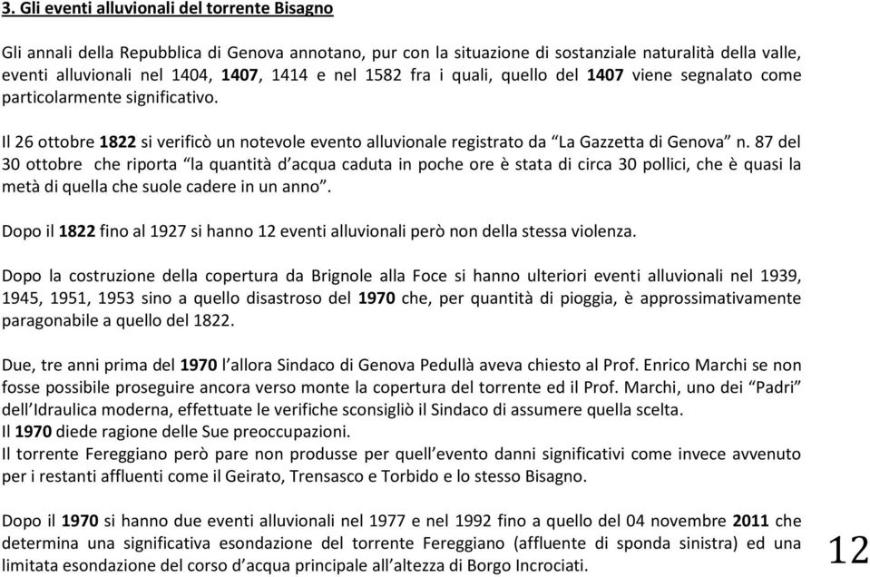 87 del 30 ottobre che riporta la quantità d acqua caduta in poche ore è stata di circa 30 pollici, che è quasi la metà di quella che suole cadere in un anno.