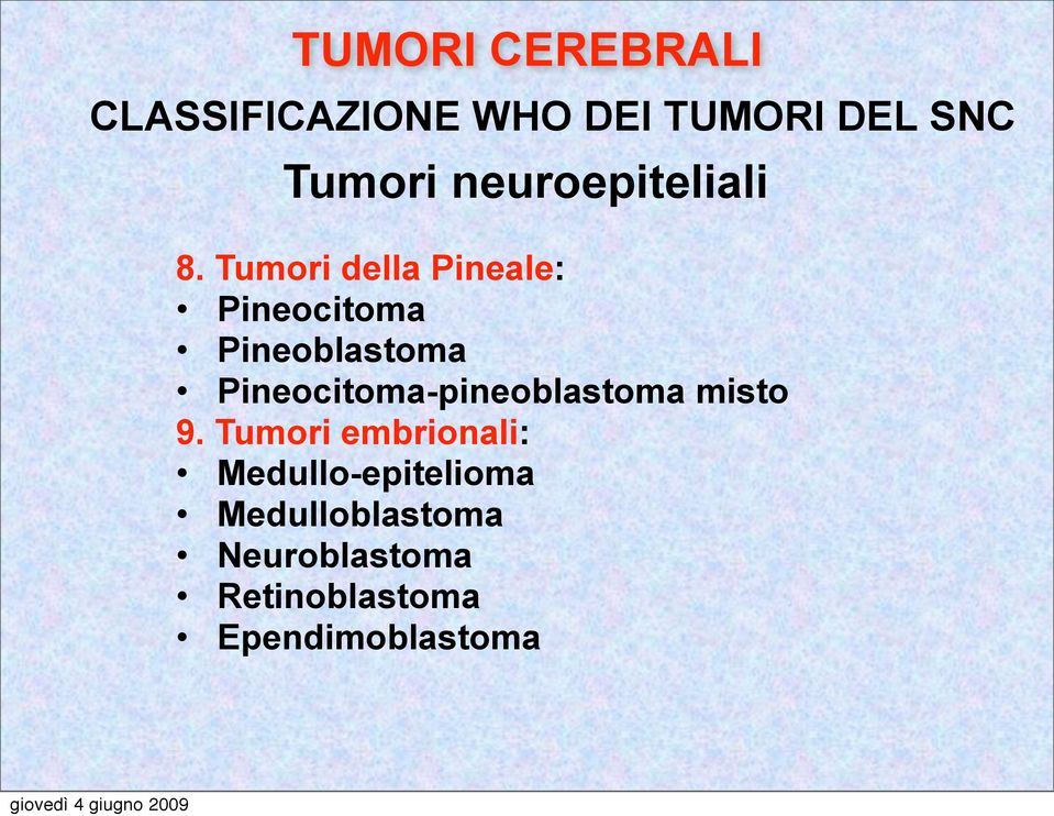 Tumori della Pineale: Pineocitoma Pineoblastoma