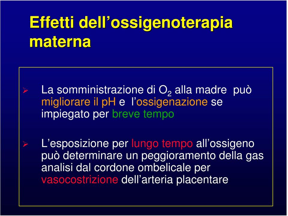 esposizione per lungo tempo all ossigeno può determinare un peggioramento