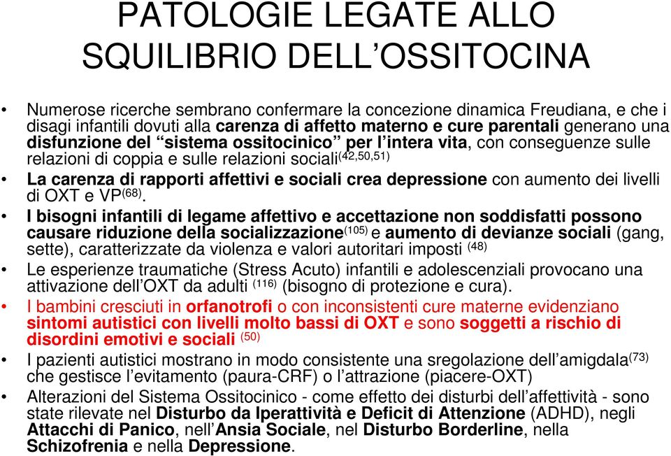 sociali crea depressione con aumento dei livelli di OXT e VP (68).