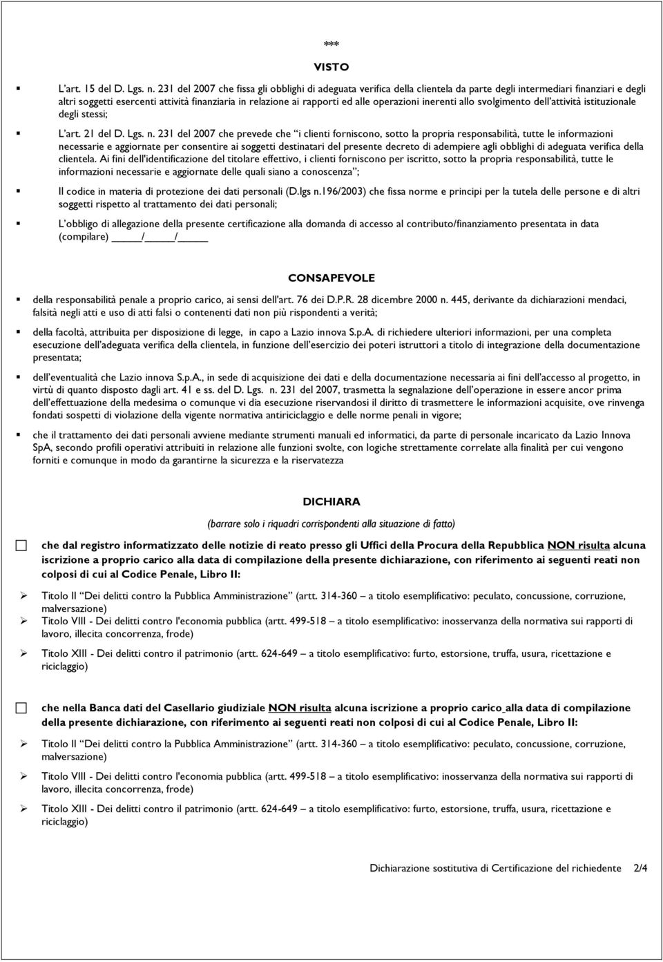 operazioni inerenti allo svolgimento dell attività istituzionale degli stessi; L art. 21 del D. Lgs. n.