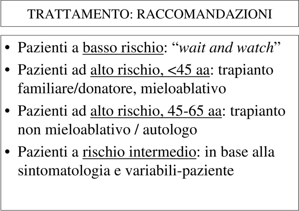 mieloablativo Pazienti ad alto rischio, 45-65 aa: trapianto non