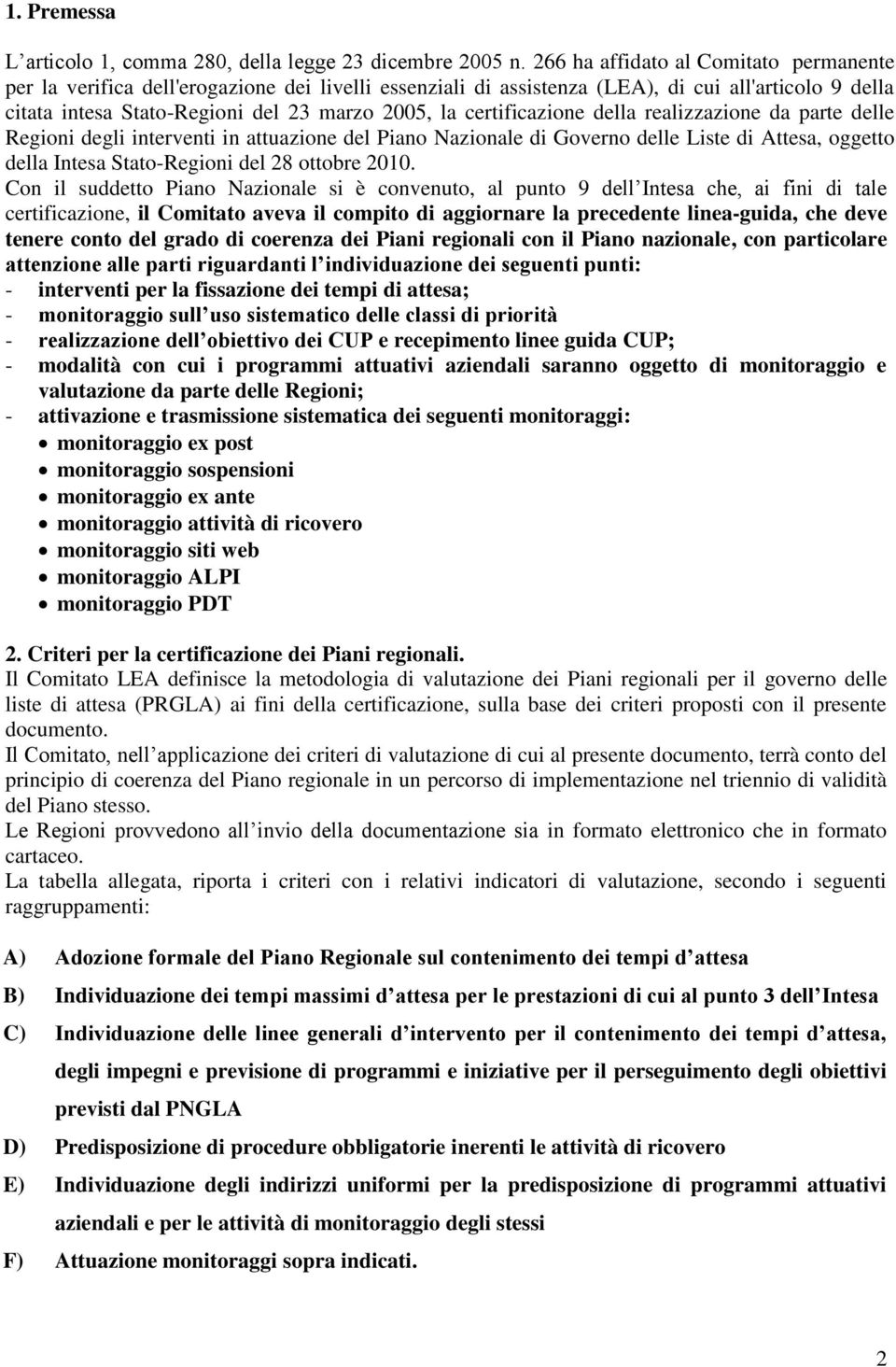 certificazione della realizzazione da parte delle Regioni degli interventi in attuazione del Piano Nazionale di Governo delle Liste di Attesa, oggetto della Intesa Stato-Regioni del 28 ottobre 2010.