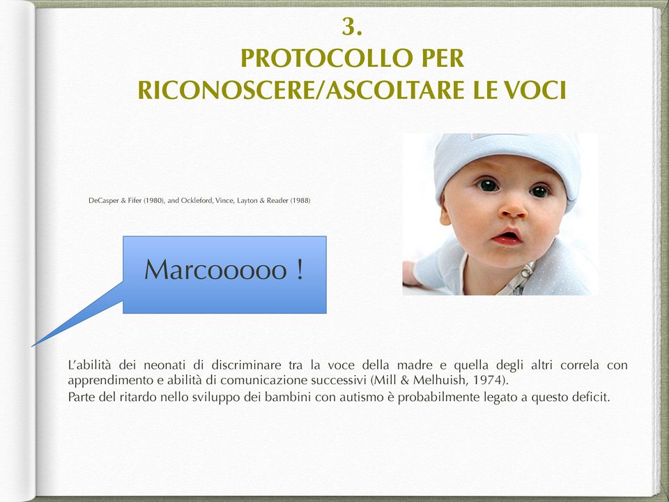 L abilità dei neonati di discriminare tra la voce della madre e quella degli altri correla con