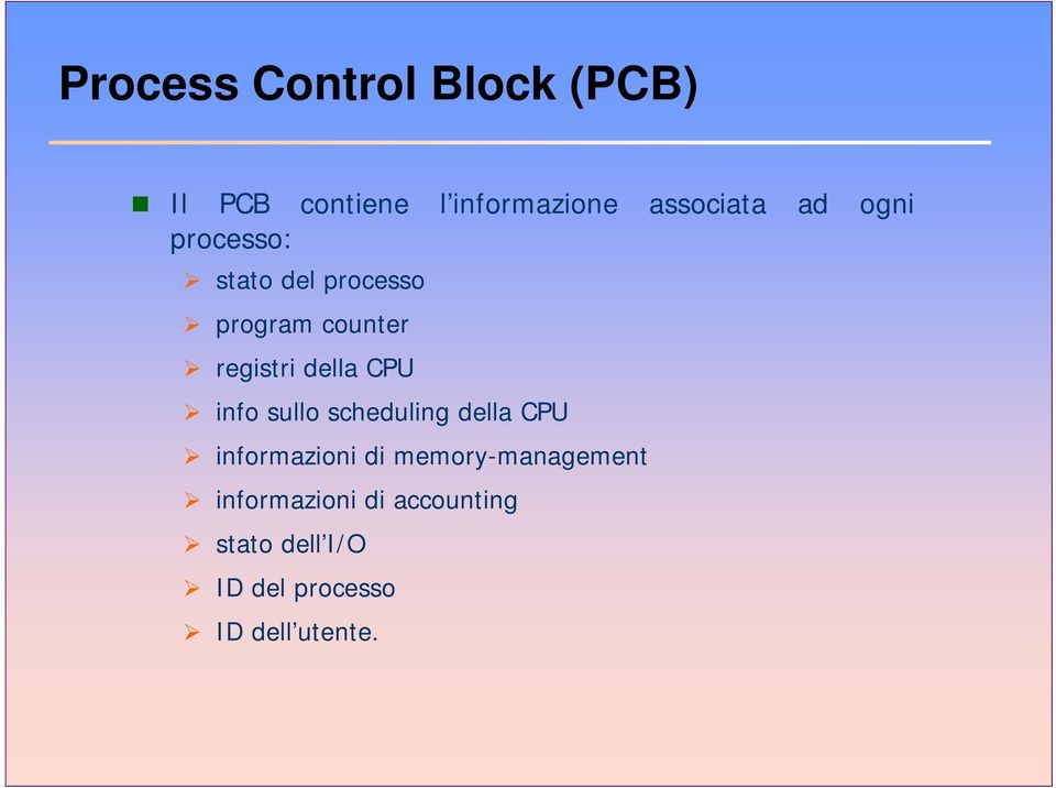 CPU info sullo scheduling della CPU informazioni di memory-management