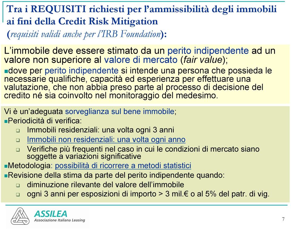 effettuare una valutazione, che non abbia preso parte al processo di decisione del credito né sia coinvolto nel monitoraggio del medesimo.