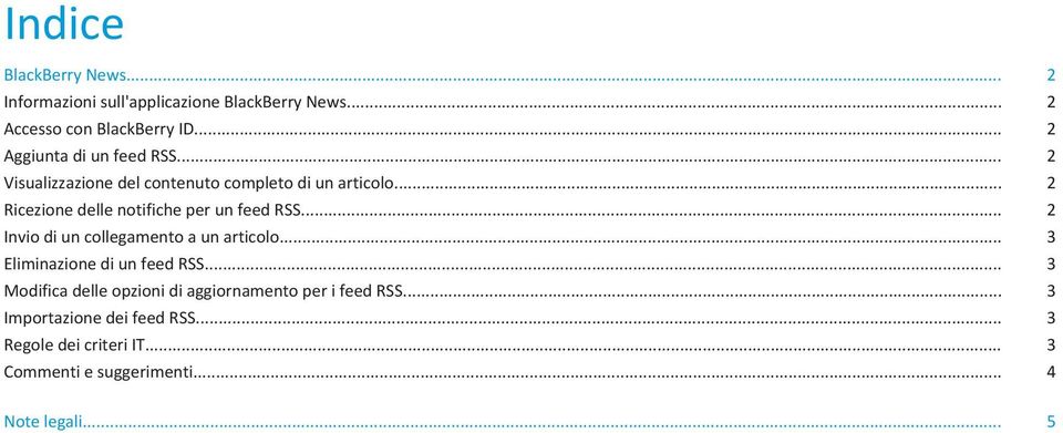 .. 2 Ricezione delle notifiche per un feed RSS... 2 Invio di un collegamento a un articolo... 3 Eliminazione di un feed RSS.