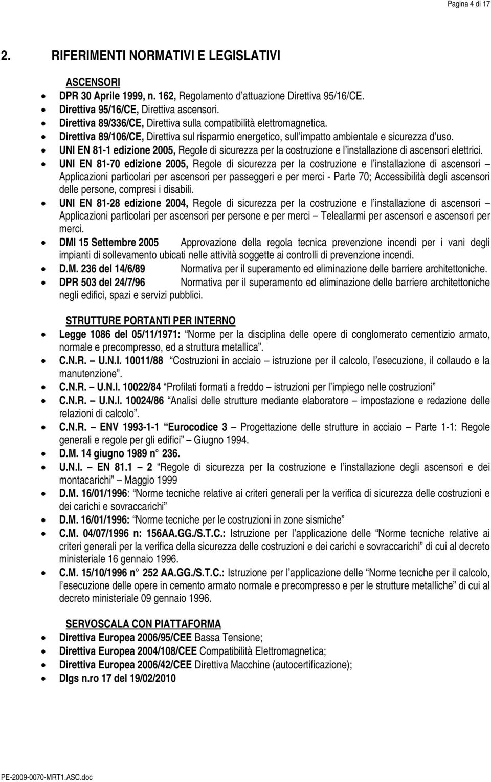 UNI EN 81-1 edizione 2005, Regole di sicurezza per la costruzione e l installazione di ascensori elettrici.