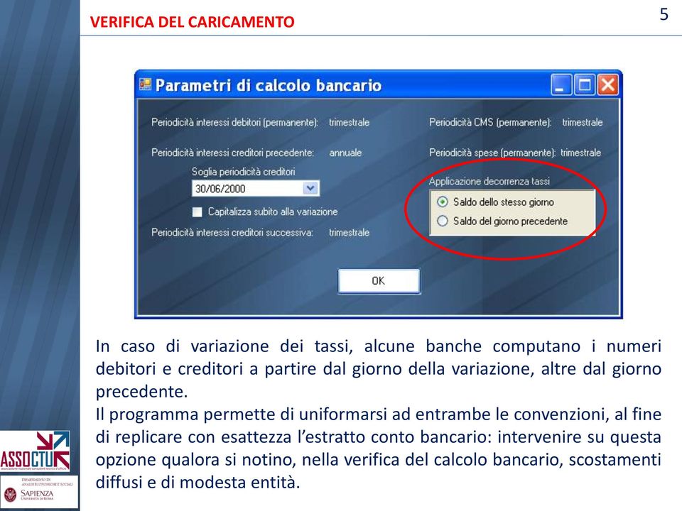 Il programma permette di uniformarsi ad entrambe le convenzioni, al fine di replicare con esattezza l