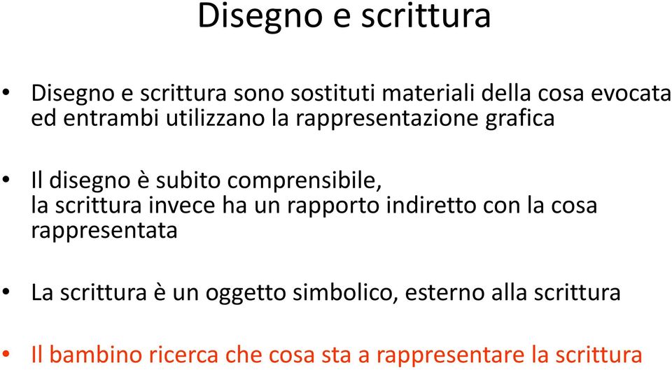 scrittura invece ha un rapporto indiretto con la cosa rappresentata La scrittura è un